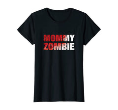 Womens Mommy Zombie - Moms Halloween Costume T-Shirt